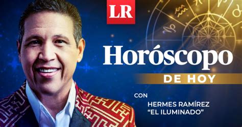 hermes ramirez h horóscopo de hoy|el horoscopo Hermes ramirez h.